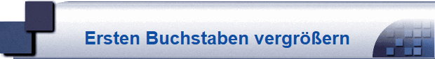 Ersten Buchstaben vergrern